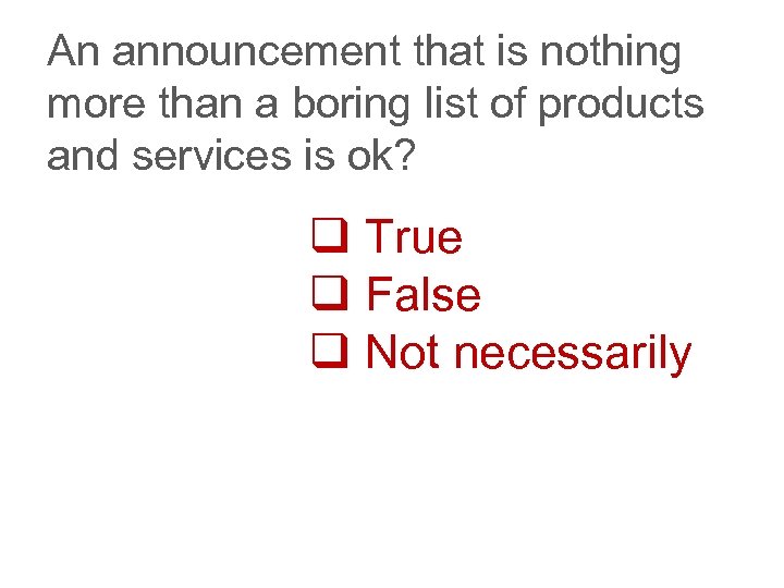 An announcement that is nothing more than a boring list of products and services
