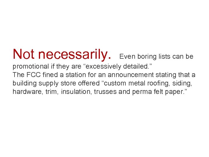 Not necessarily. Even boring lists can be promotional if they are “excessively detailed. ”