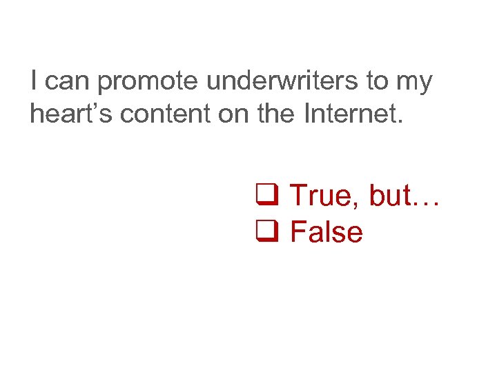 I can promote underwriters to my heart’s content on the Internet. q True, but…