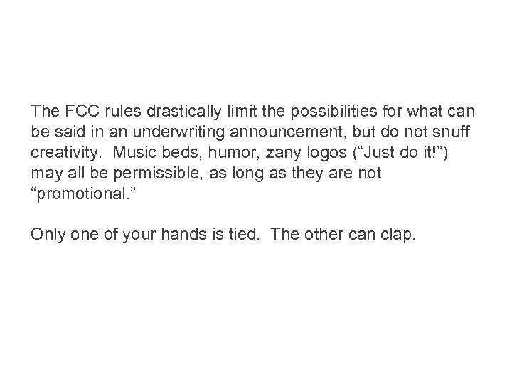 The FCC rules drastically limit the possibilities for what can be said in an