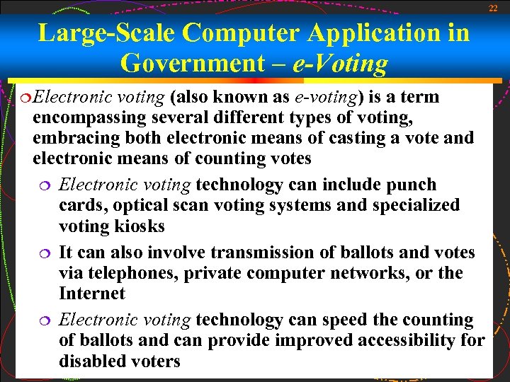 22 Large-Scale Computer Application in Government – e-Voting Electronic voting (also known as e-voting)