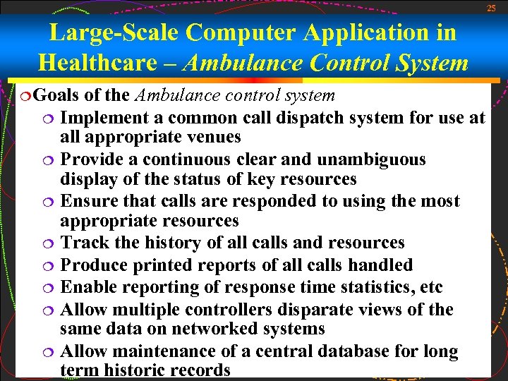 25 Large-Scale Computer Application in Healthcare – Ambulance Control System Goals of the Ambulance