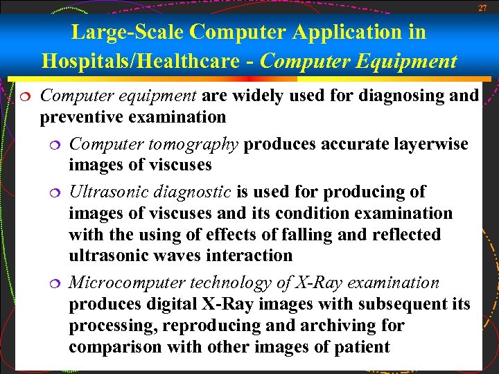 27 Large-Scale Computer Application in Hospitals/Healthcare - Computer Equipment Computer equipment are widely used