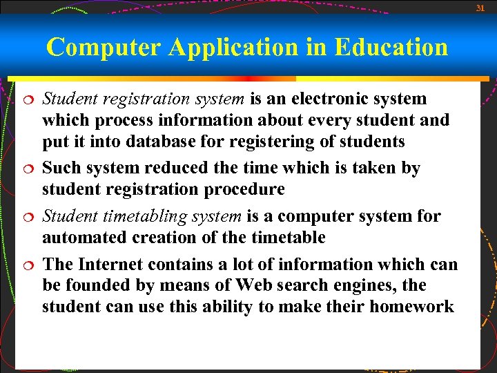 31 Computer Application in Education Student registration system is an electronic system which process
