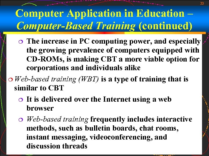 33 Computer Application in Education – Computer-Based Training (continued) The increase in PC computing