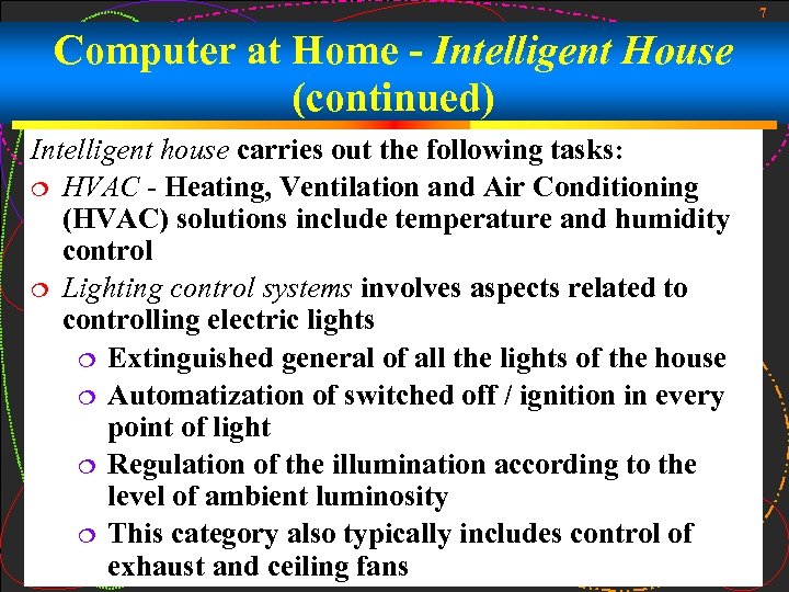 7 Computer at Home - Intelligent House (continued) Intelligent house carries out the following