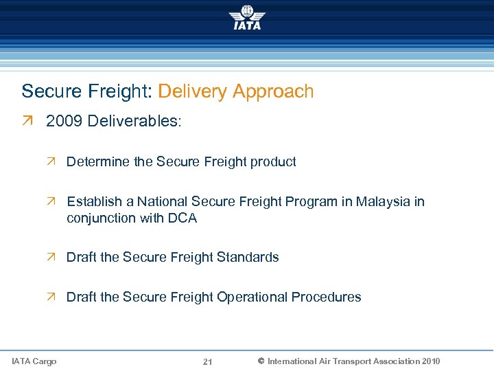 Secure Freight: Delivery Approach Ö 2009 Deliverables: Ö Determine the Secure Freight product Ö