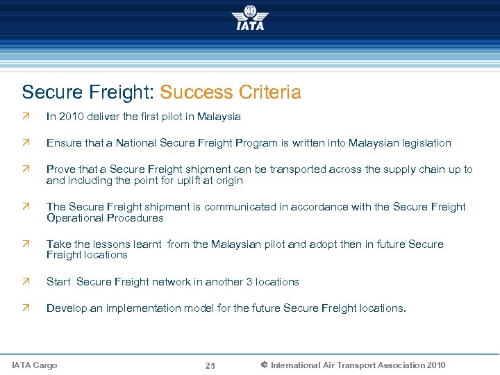 Secure Freight: Success Criteria Ö In 2010 deliver the first pilot in Malaysia Ö