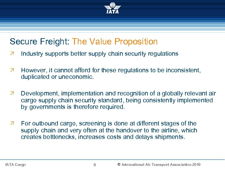 Secure Freight: The Value Proposition Ö Industry supports better supply chain security regulations Ö