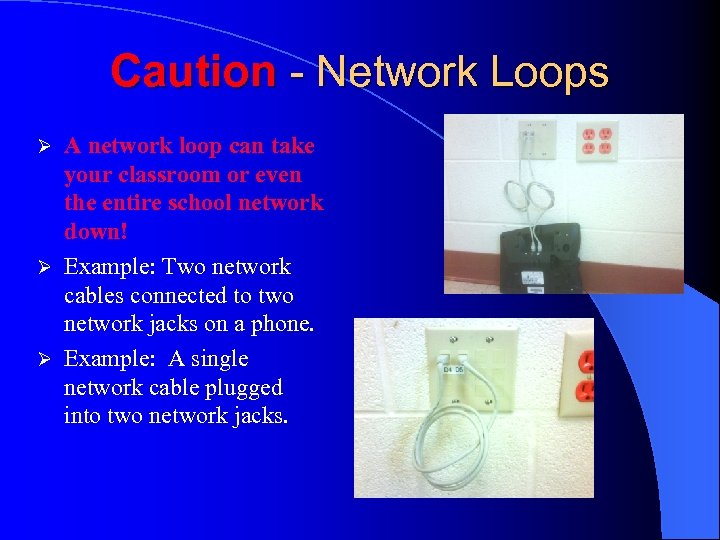 Caution - Network Loops A network loop can take your classroom or even the