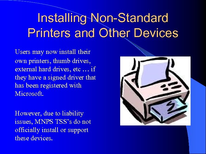 Installing Non-Standard Printers and Other Devices Users may now install their own printers, thumb