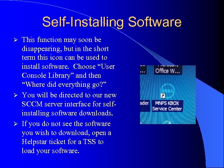 Self-Installing Software This function may soon be disappearing, but in the short term this