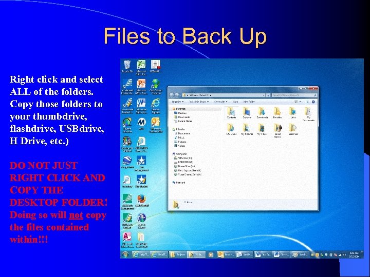 Files to Back Up Right click and select ALL of the folders. Copy those