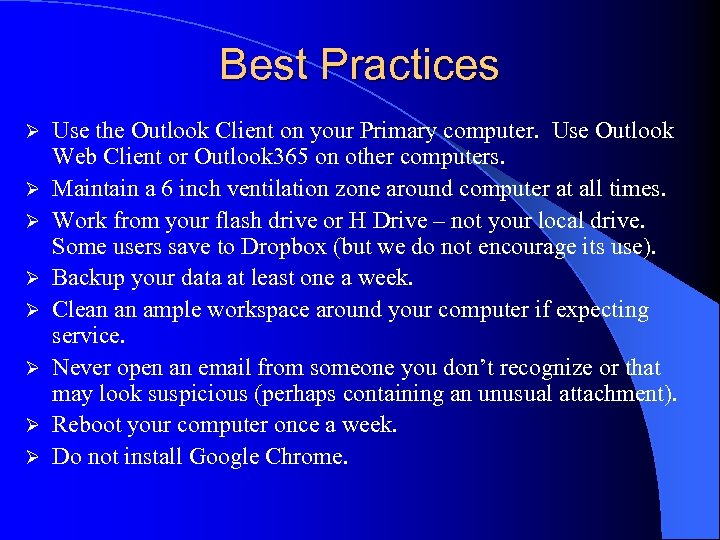 Best Practices Ø Ø Ø Ø Use the Outlook Client on your Primary computer.