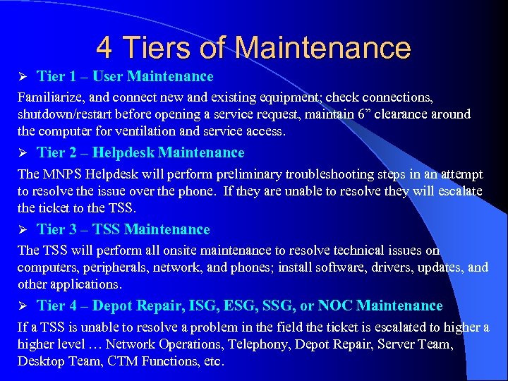 4 Tiers of Maintenance Ø Tier 1 – User Maintenance Familiarize, and connect new