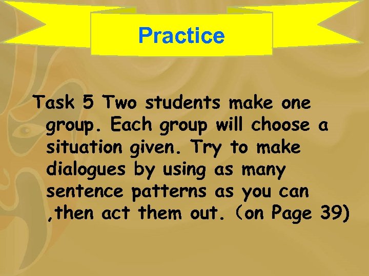 Practice Task 5 Two students make one group. Each group will choose a situation
