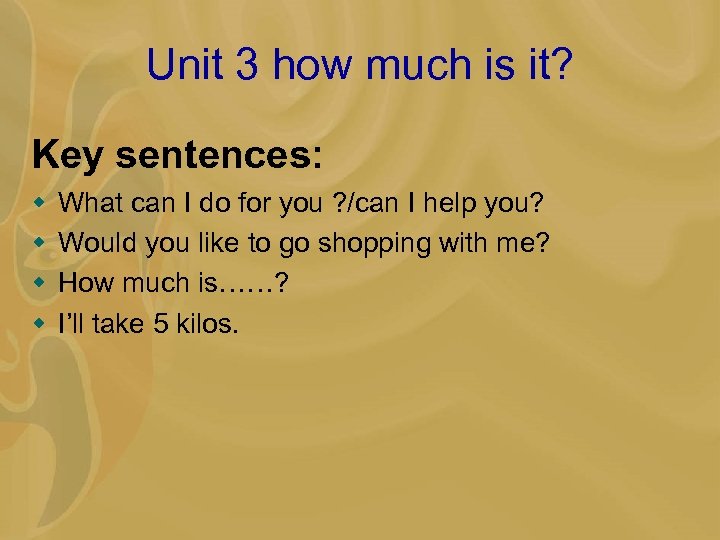 Unit 3 how much is it? Key sentences: w w What can I do