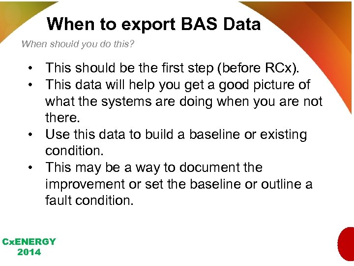 When to export BAS Data When should you do this? • This should be