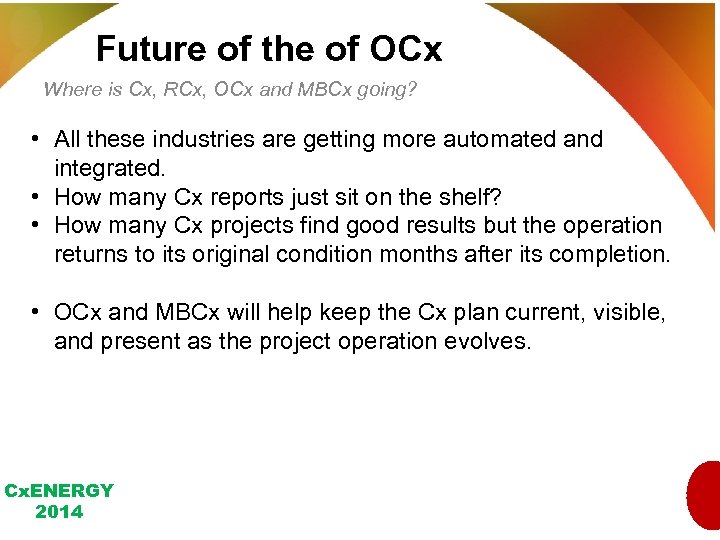 Future of the of OCx Where is Cx, RCx, OCx and MBCx going? •