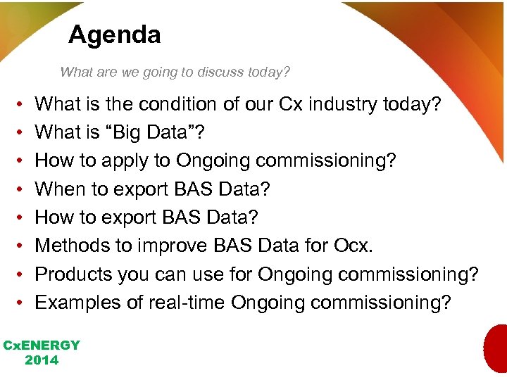 Agenda What are we going to discuss today? • • What is the condition