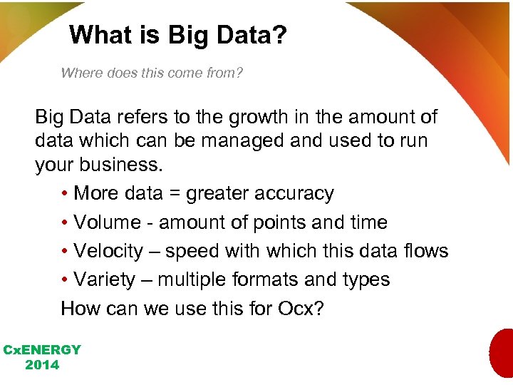 What is Big Data? Where does this come from? Big Data refers to the