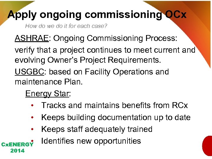 Apply ongoing commissioning OCx How do we do it for each case? ASHRAE: Ongoing