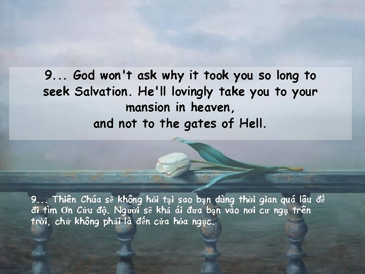 9. . . God won't ask why it took you so long to seek