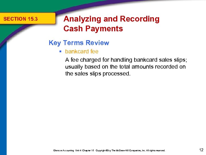 SECTION 15. 3 Analyzing and Recording Cash Payments Key Terms Review § bankcard fee