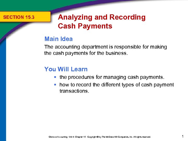 SECTION 15. 3 Analyzing and Recording Cash Payments Main Idea The accounting department is