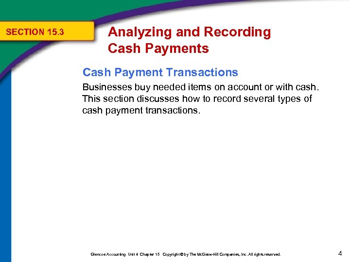 SECTION 15. 3 Analyzing and Recording Cash Payments Cash Payment Transactions Businesses buy needed