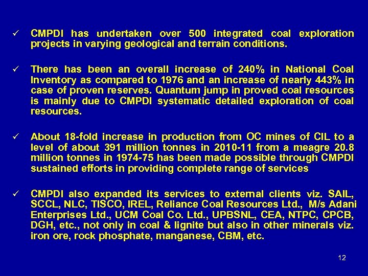 ü CMPDI has undertaken over 500 integrated coal exploration projects in varying geological and