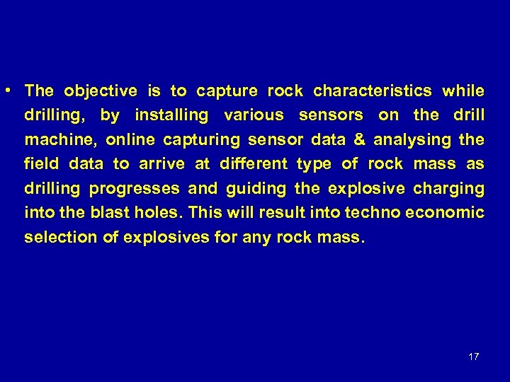  • The objective is to capture rock characteristics while drilling, by installing various