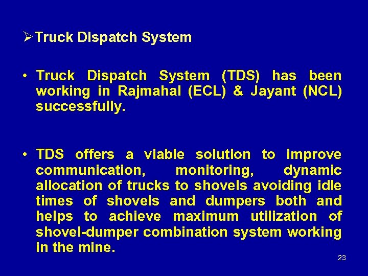 ØTruck Dispatch System TRUCK DESPATCH SYSTEM (TDS): • Truck Dispatch System (TDS) has been