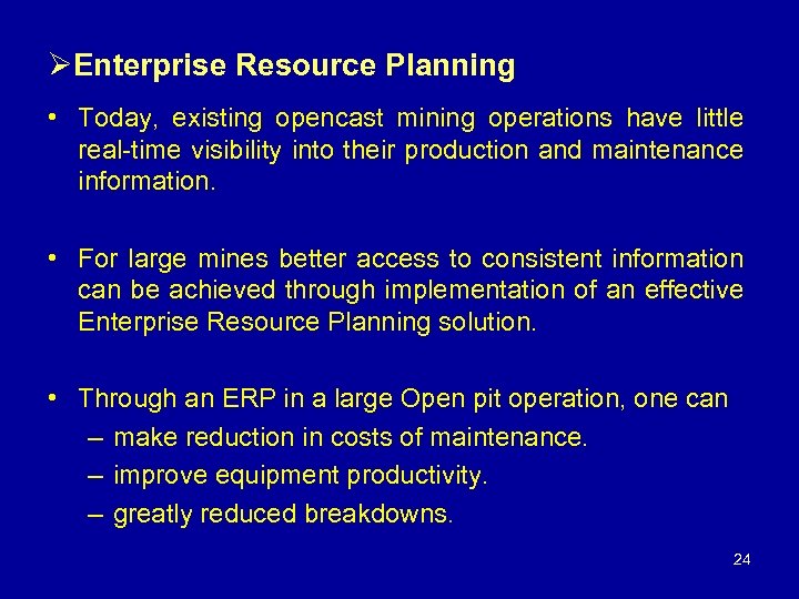 ØEnterprise Resource Planning • Today, existing opencast mining operations have little real-time visibility into