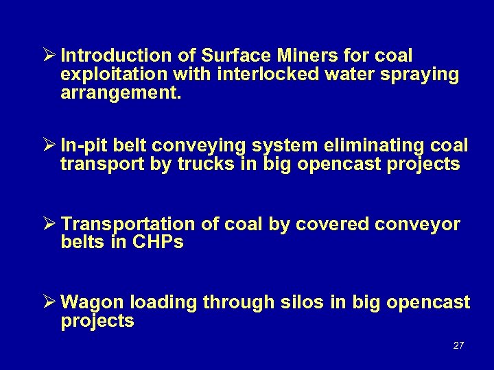 Ø Introduction of Surface Miners for coal exploitation with interlocked water spraying arrangement. Ø