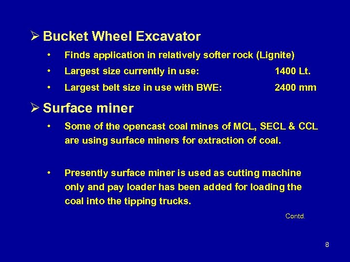 Ø Bucket Wheel Excavator • Finds application in relatively softer rock (Lignite) • Largest