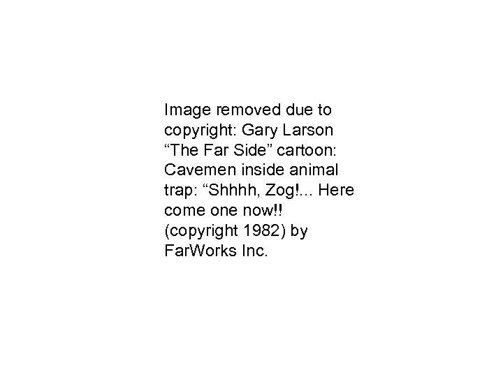 Image removed due to copyright: Gary Larson “The Far Side” cartoon: Cavemen inside animal