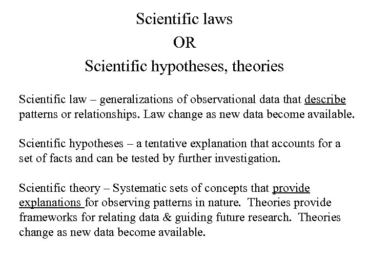 Scientific laws OR Scientific hypotheses, theories Scientific law – generalizations of observational data that