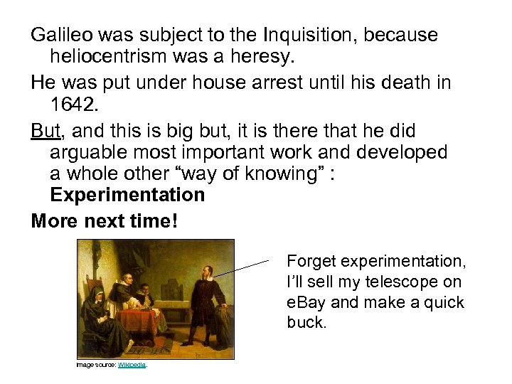 Galileo was subject to the Inquisition, because heliocentrism was a heresy. He was put
