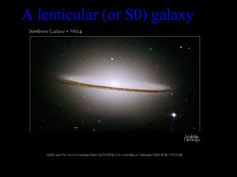 A lenticular (or S 0) galaxy 