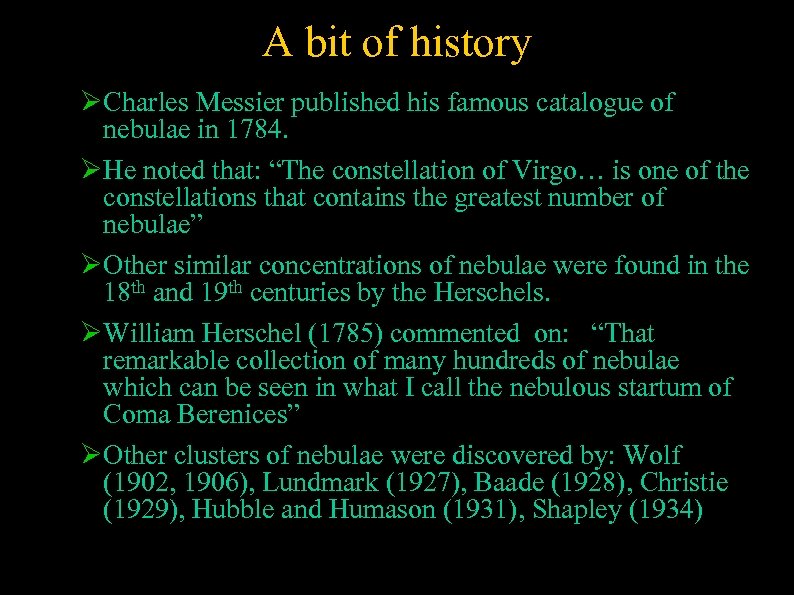 A bit of history Charles Messier published his famous catalogue of nebulae in 1784.
