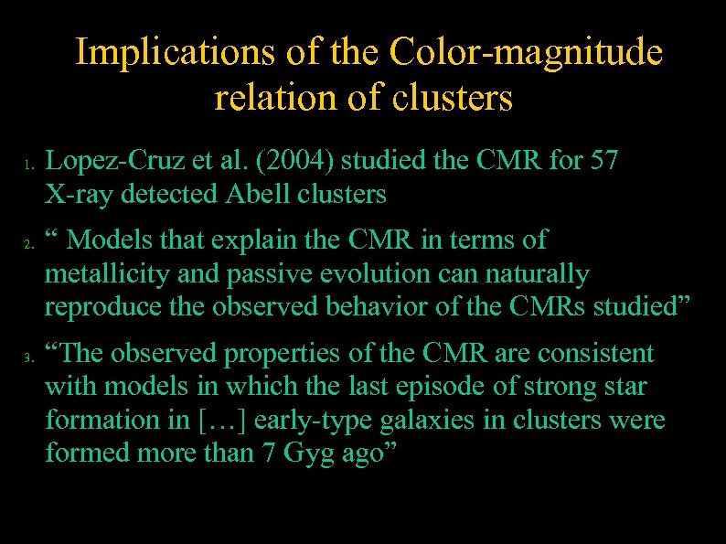Implications of the Color-magnitude relation of clusters 1. 2. 3. Lopez-Cruz et al. (2004)