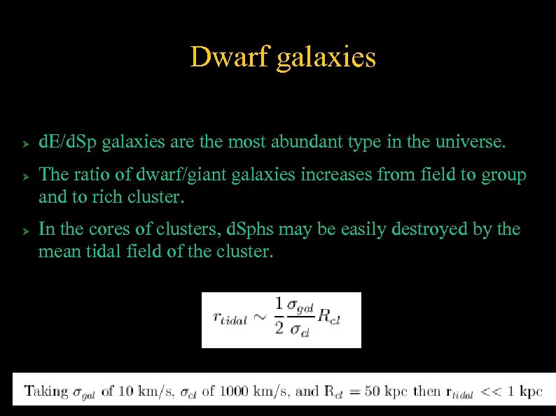 Dwarf galaxies d. E/d. Sp galaxies are the most abundant type in the universe.