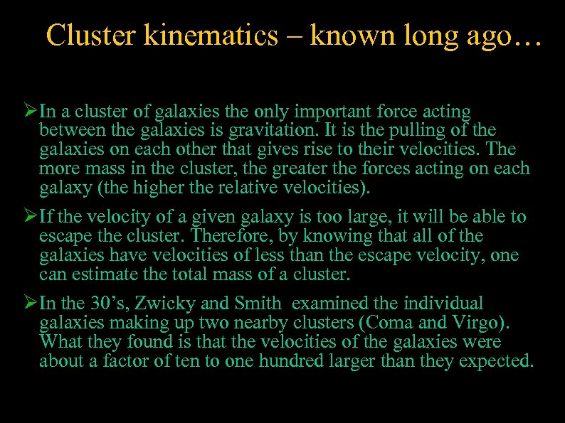 Cluster kinematics – known long ago… In a cluster of galaxies the only important