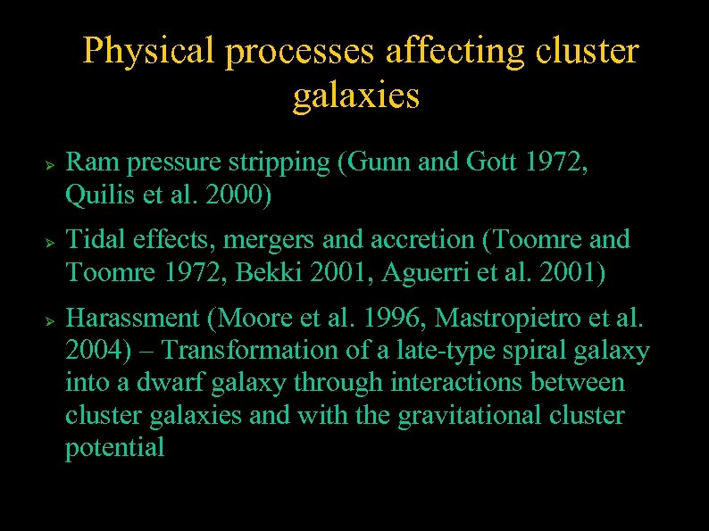 Physical processes affecting cluster galaxies Ram pressure stripping (Gunn and Gott 1972, Quilis et