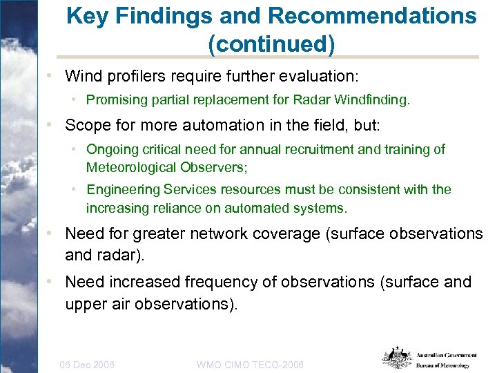 Key Findings and Recommendations (continued) • Wind profilers require further evaluation: • Promising partial
