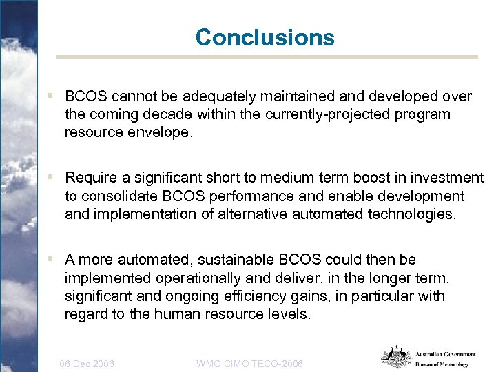 Conclusions § BCOS cannot be adequately maintained and developed over the coming decade within