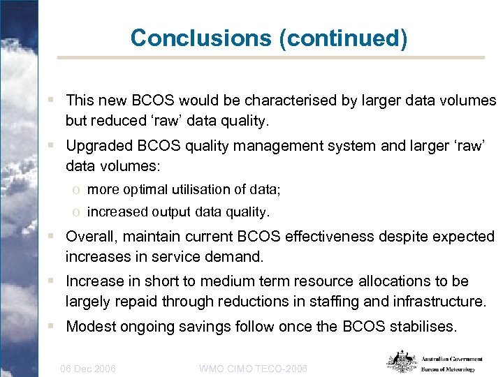 Conclusions (continued) § This new BCOS would be characterised by larger data volumes but