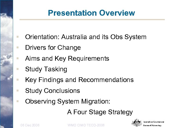 Presentation Overview § Orientation: Australia and its Obs System § Drivers for Change §