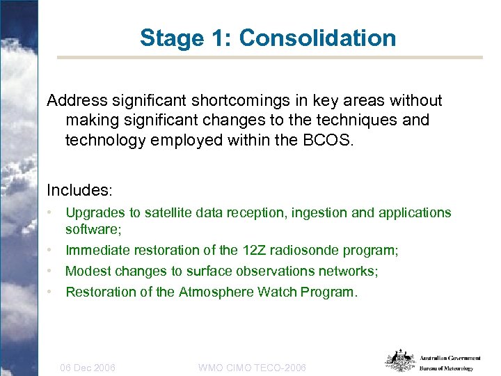 Stage 1: Consolidation Address significant shortcomings in key areas without making significant changes to